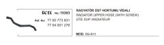 RADYATÖR HORTUMU ÜST 15303 R9 R11 (VİDALI) 7700773831 7704001276
